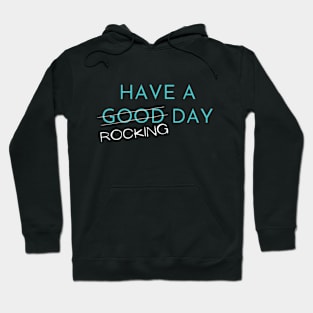 Have A Rocking Day Hoodie